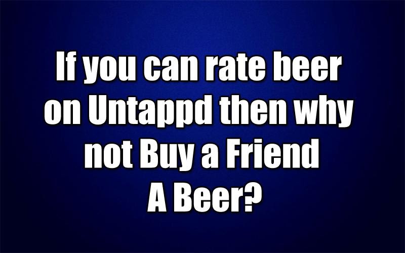 words to encourage buy a friend a beer